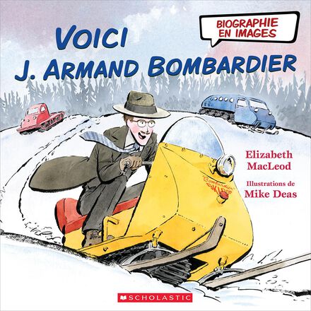  Biographie en Images: Voici J. Armand Bombardier 