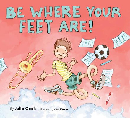  Be Where Your Feet Are 