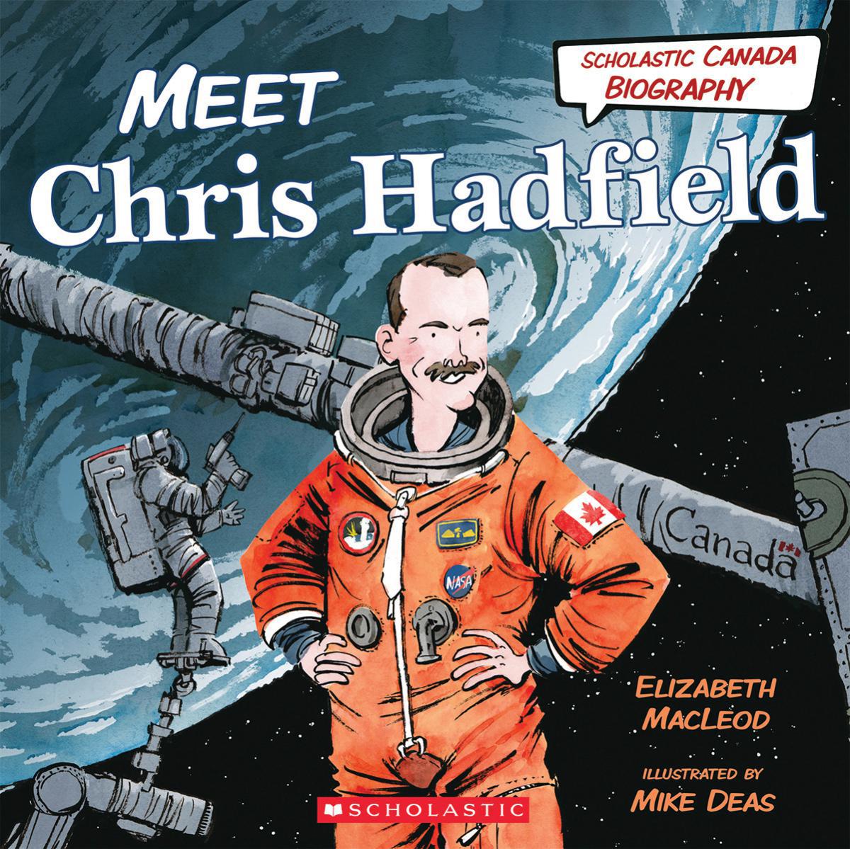  Scholastic Canada Biography: Meet Chris Hadfield 