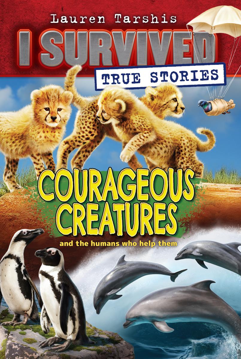  I Survived True Stories #4: Courageous Creatures 