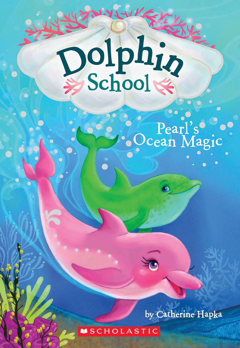  Dolphin School #1: Pearl's Ocean Magic 