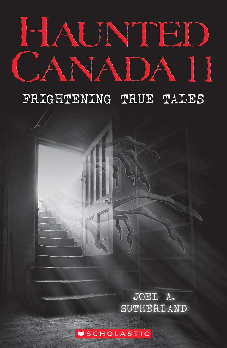 Haunted Canada 11: Frightening True Tales