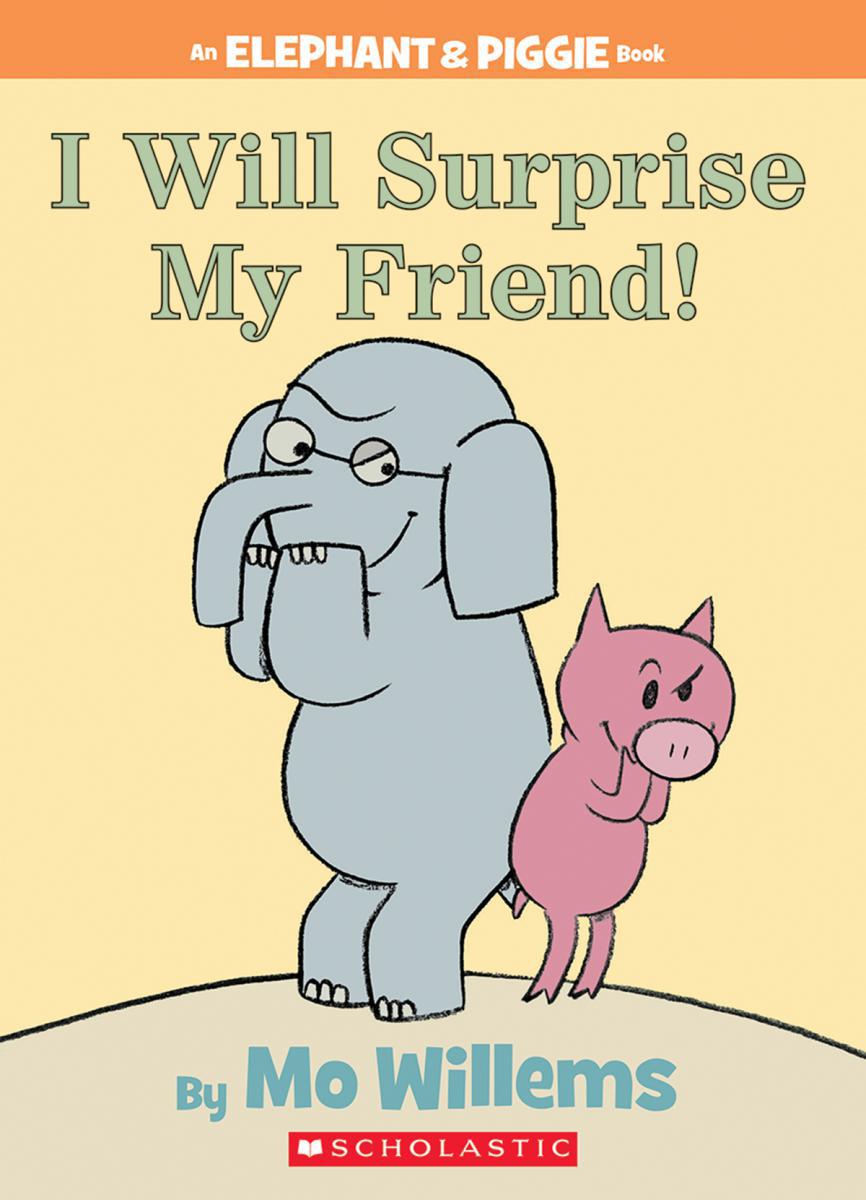  Elephant &amp; Piggie: I Will Surprise My Friend! 