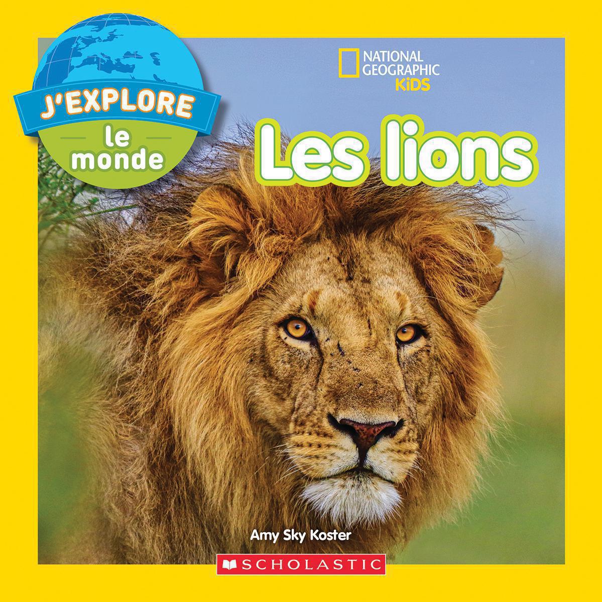  National Geographic Kids : J'explore le monde : Les lions 