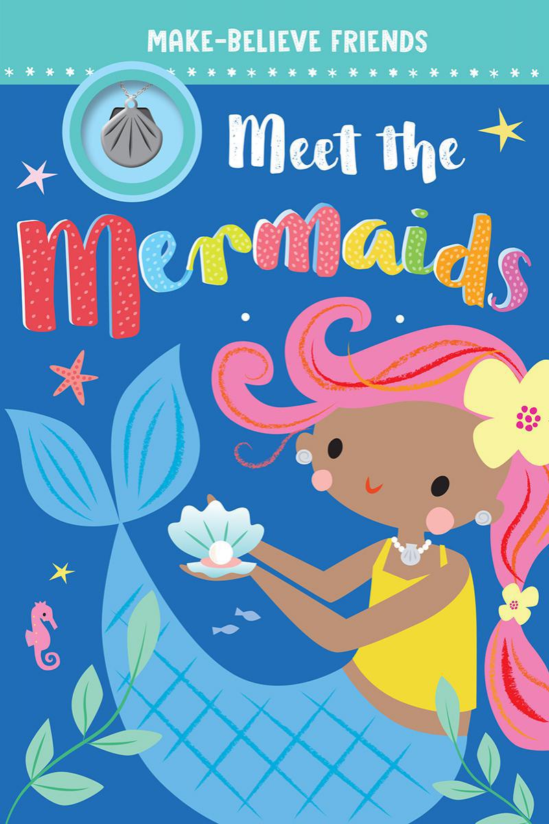  Make-Believe Friends: Meet the Mermaids 