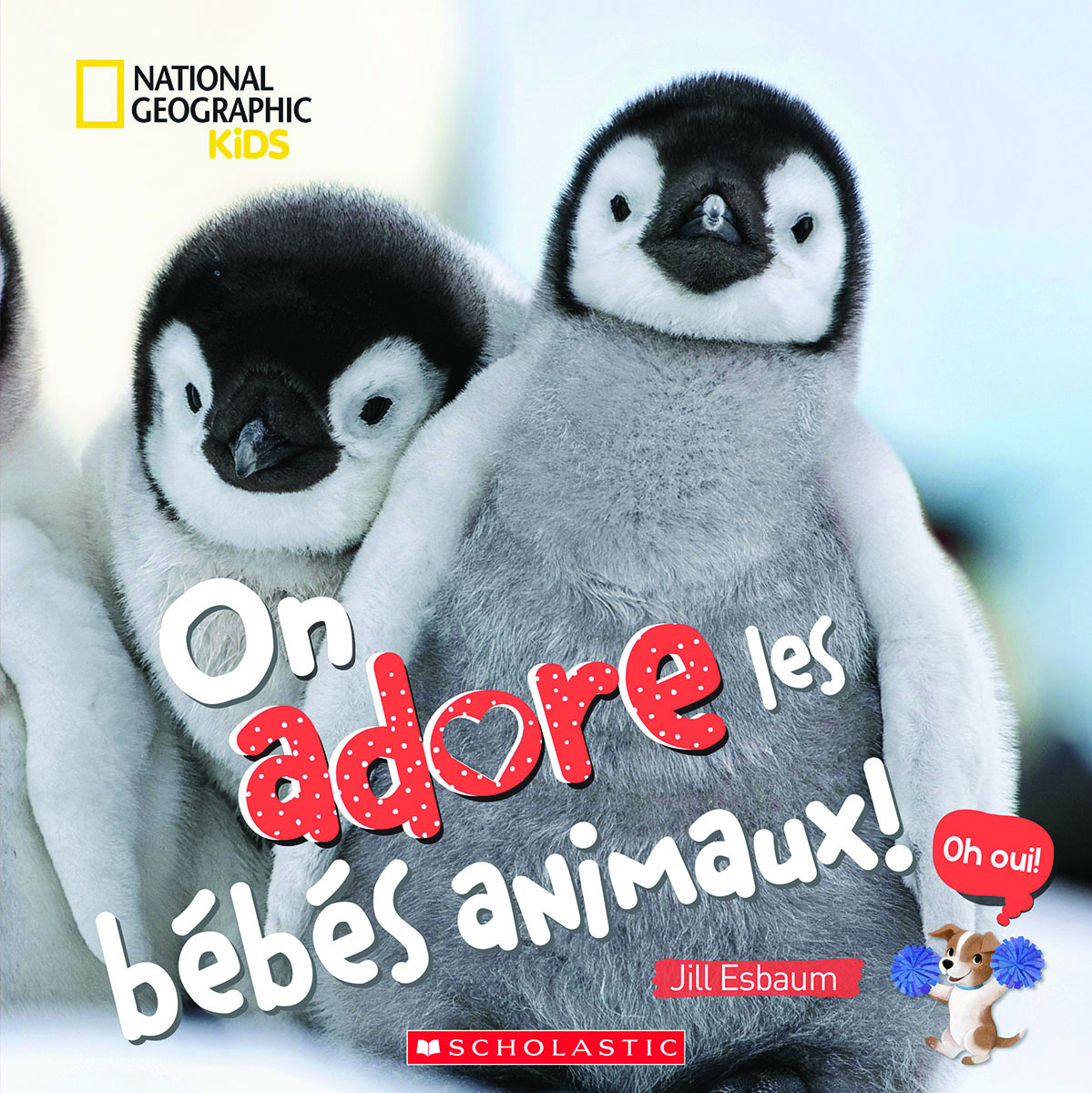  National Geographic Kids :On adore les bébés animaux! 