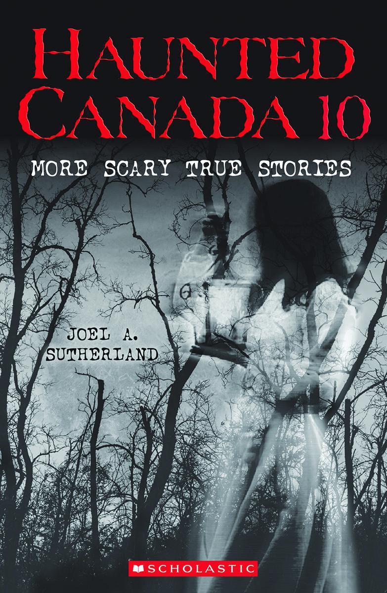  Haunted Canada 10: More Scary True Stories 
