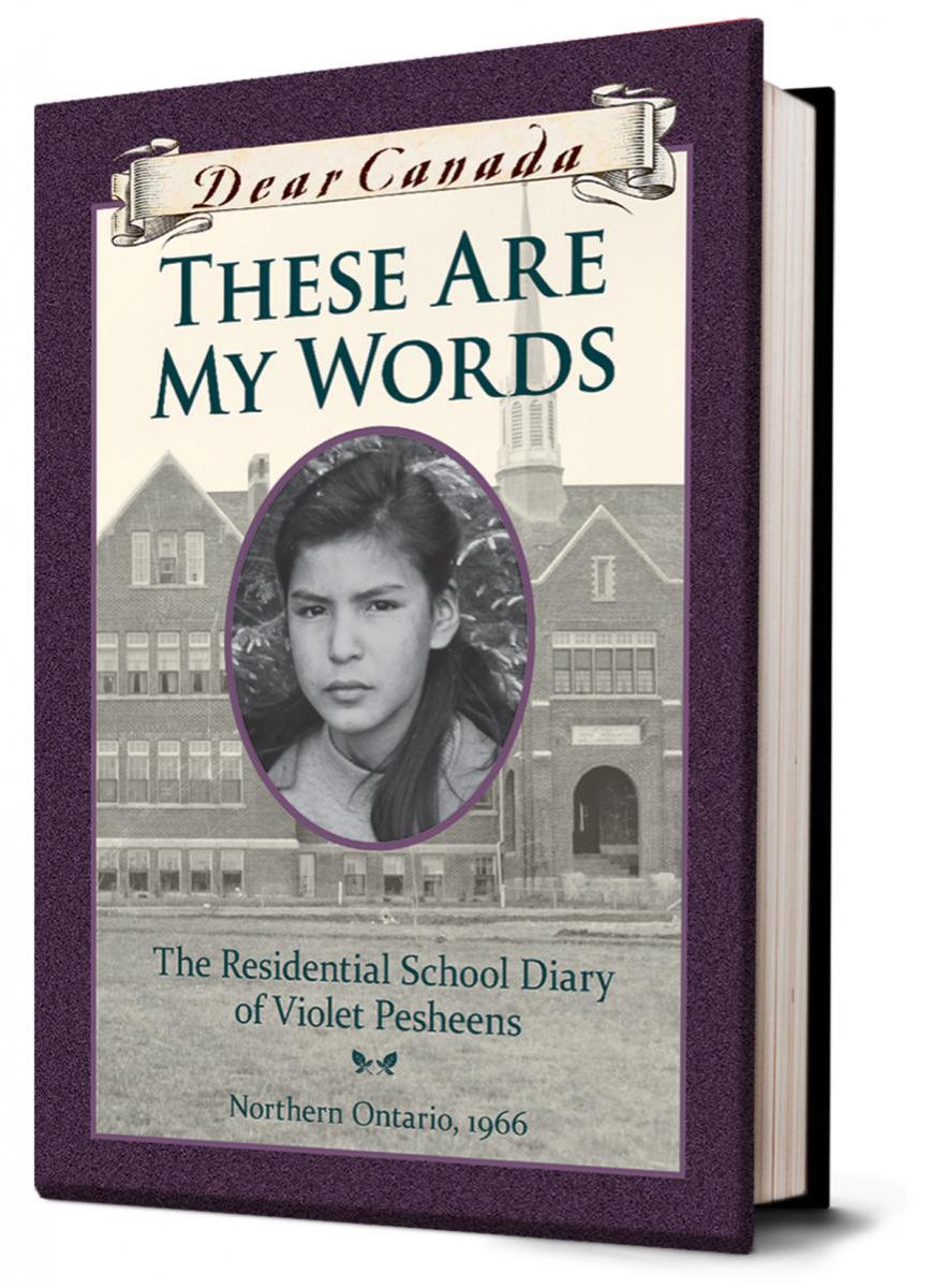  Dear Canada: These Are My Words: The Residential Diary of Violet Pesheens The Residential Diary of Violet Pesheens