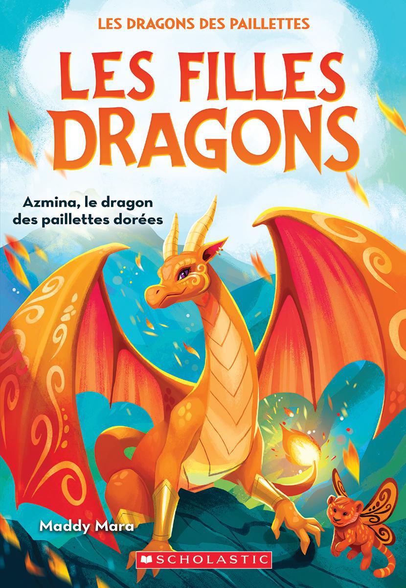  Les filles dragons 1 : Azmina, le dragon des paillettes dorées 