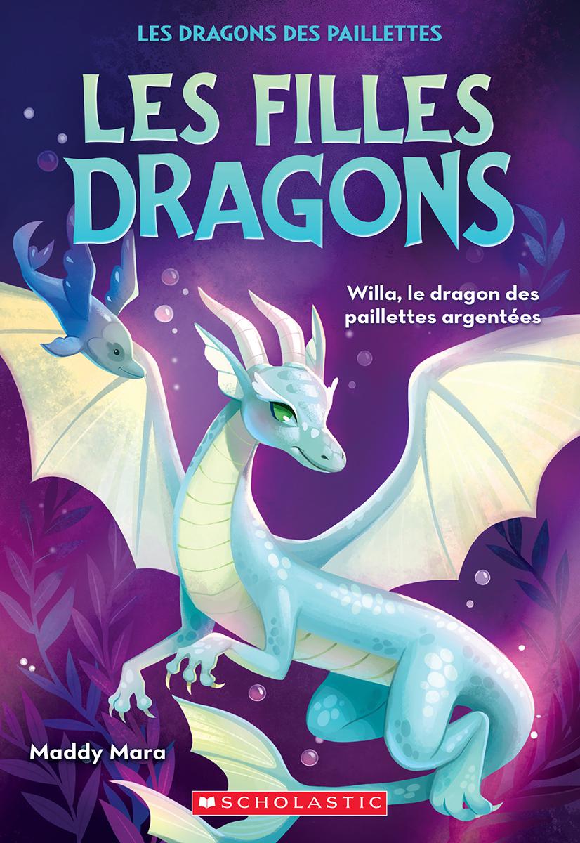  Les filles dragons : Willa, le dragon des paillettes argentées - Tome 2 