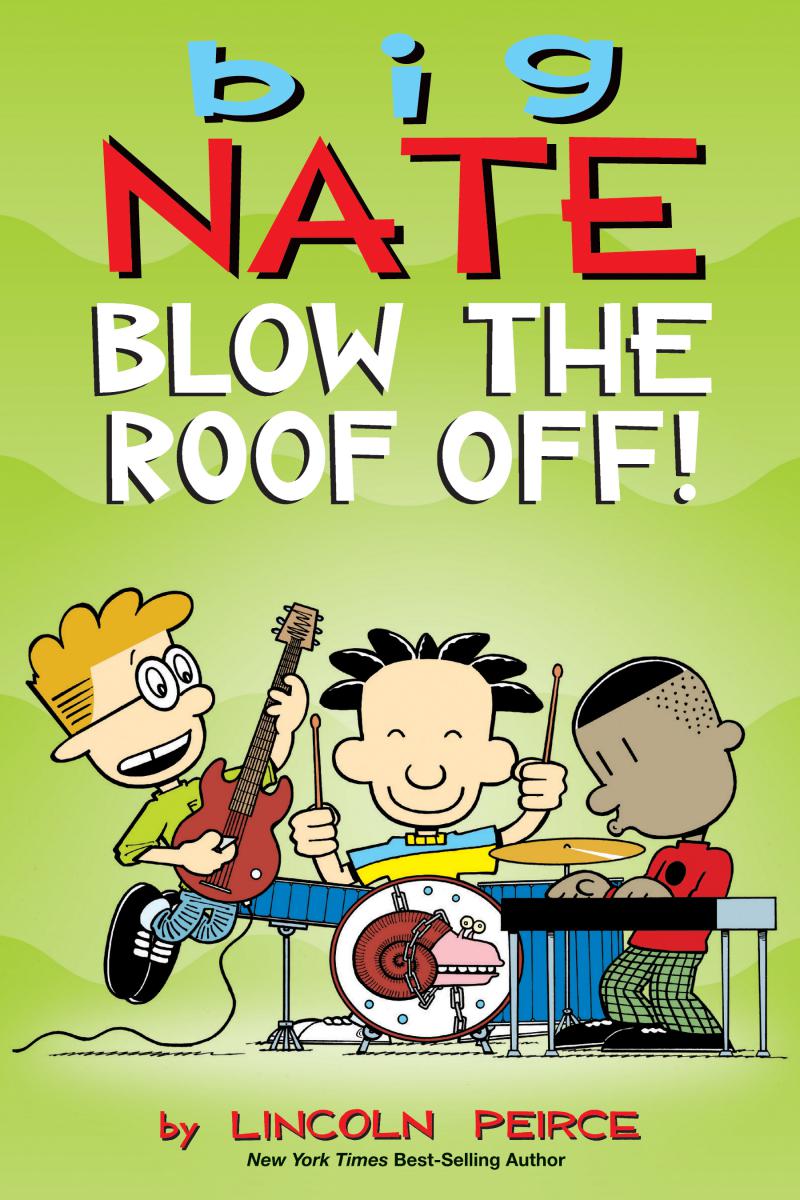  Big Nate: Blow the Roof Off! 