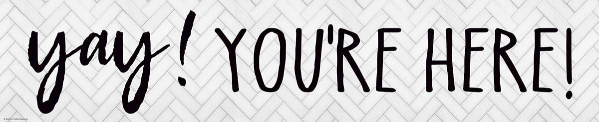  Yay! You're Here! Banner 