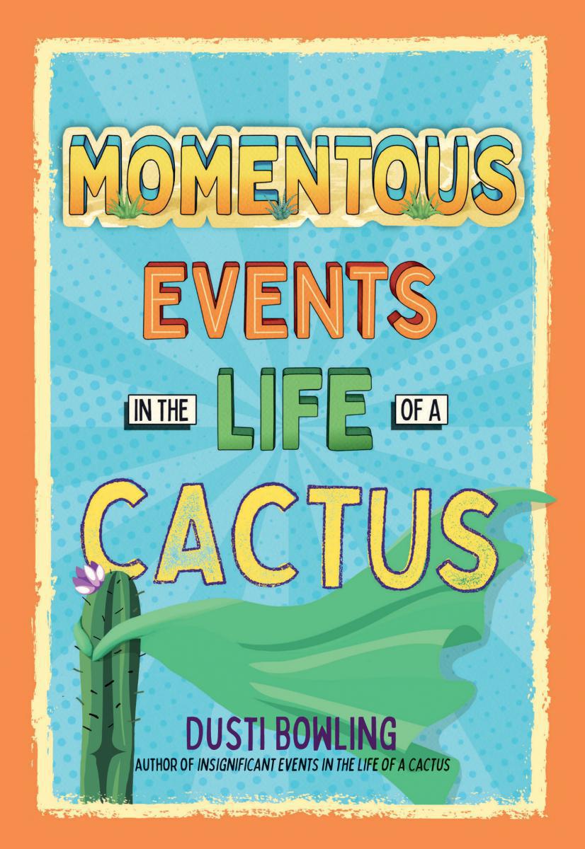  Momentous Events in the Life of a Cactus 