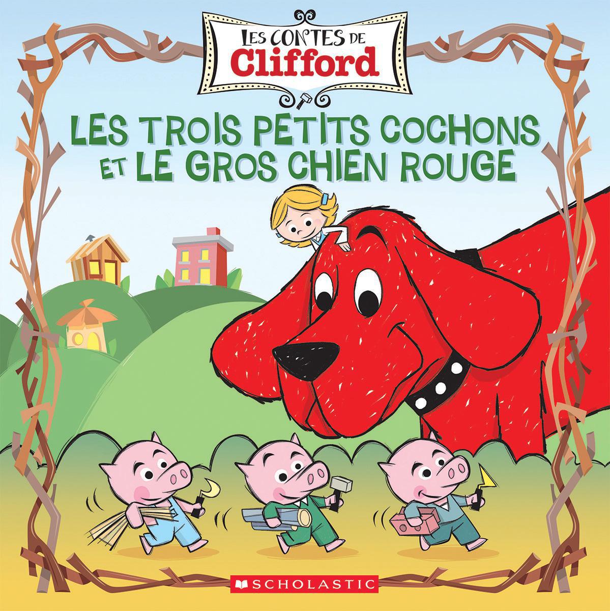  Les contes de Clifford : Les trois petits cochons et le gros chien rouge 