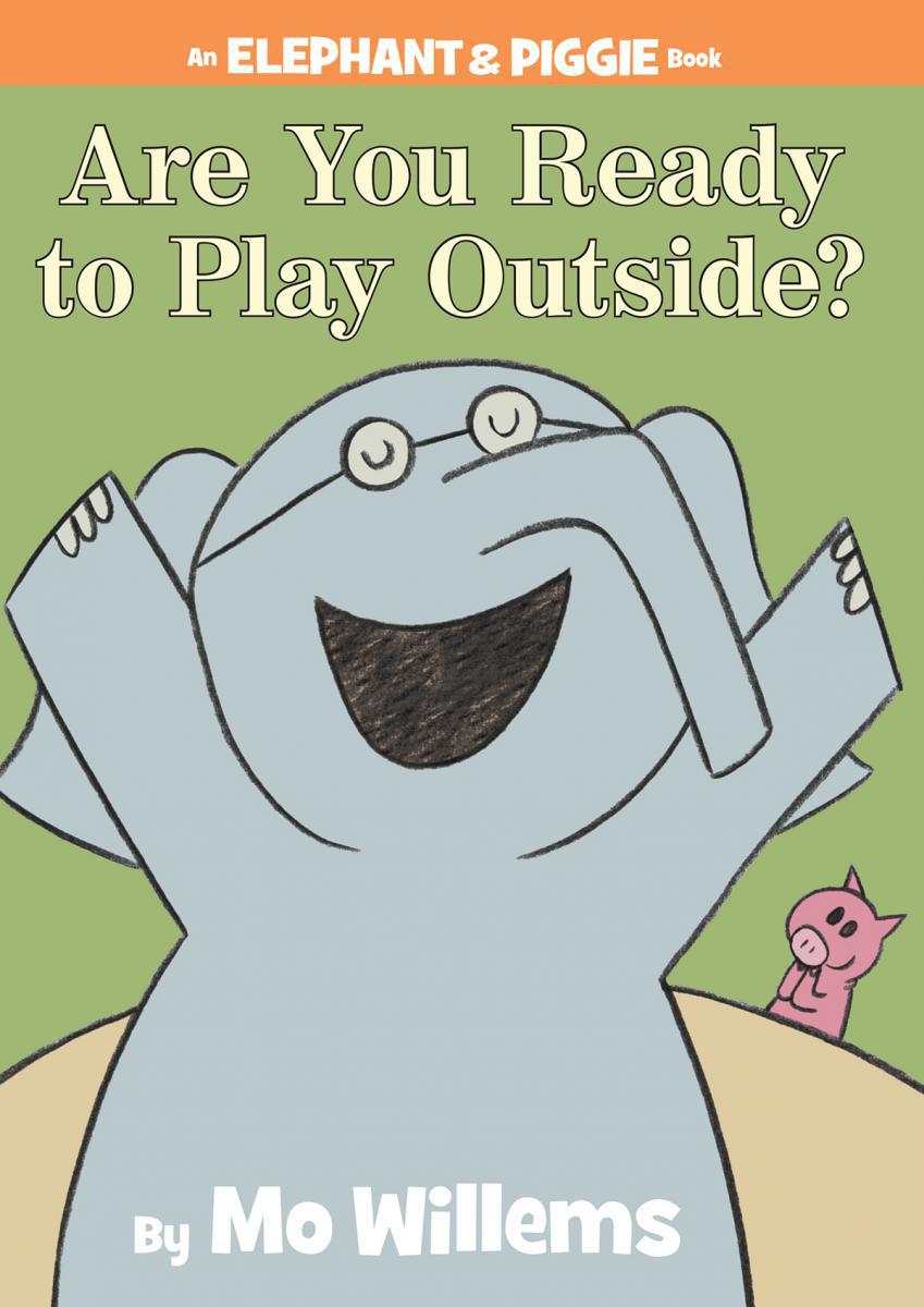  Elephant &amp; Piggie: Are You Ready to Play Outside? 