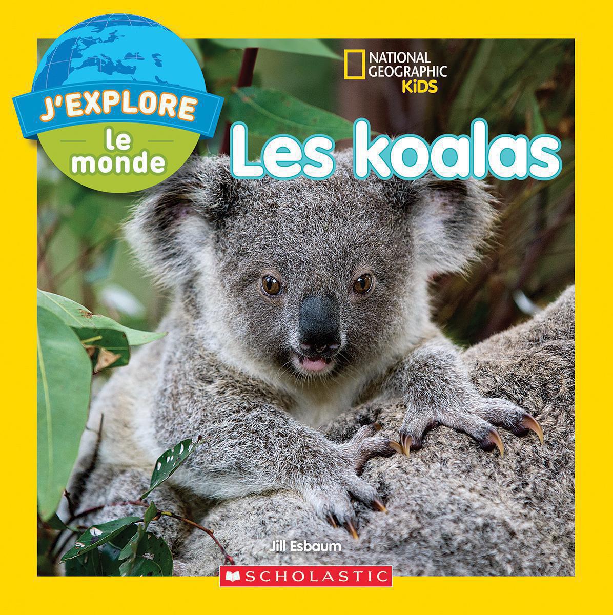  National Geographic Kids : J'explore le monde : Les koalas 