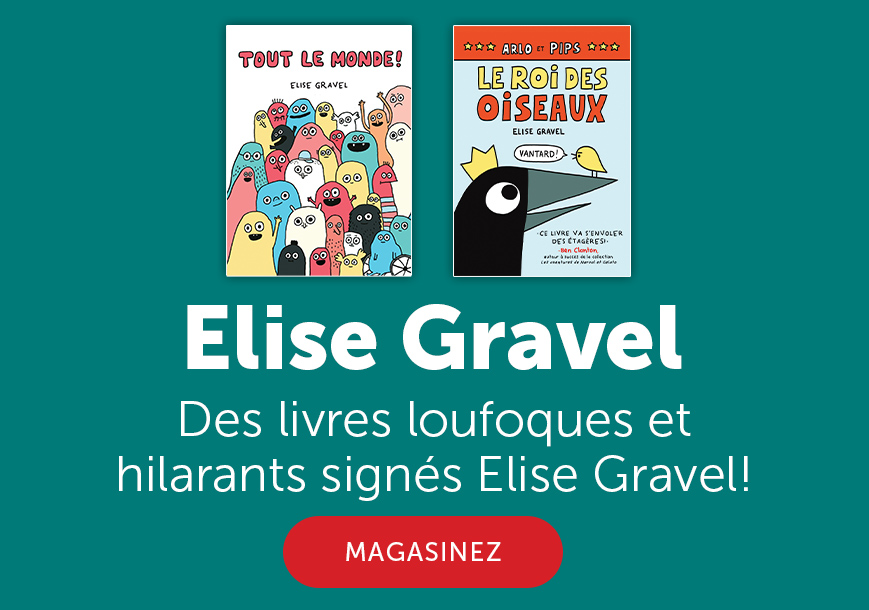 Elise Gravel. Des livres loufoques et hilarants signés Elise Gravel! Magasinez