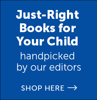 Just-Right Books for Your Child handpicked by our editors