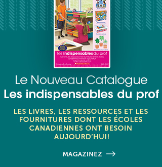 Le nouveau catalogue Les indispensables du prof. Les livres, les ressources et les fournitures dont les écoles canadiennes ont besoin aujourd’hui!